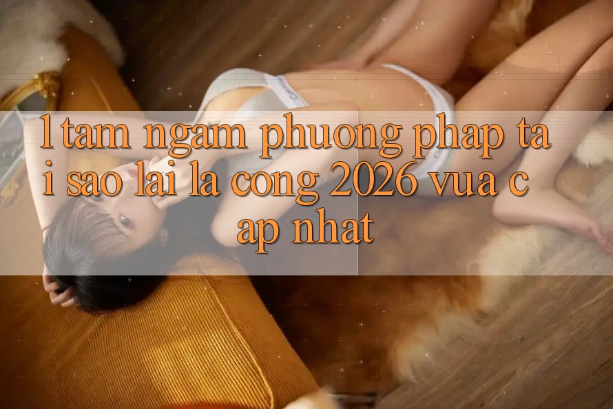 1. Tầm Ngắm Phương pháp: Tại Sao Lại Là “Cổng 2026 Vừa cập nhật”? 1. Tầm Ngắm Phương pháp: Tại Sao Lại Là “Cổng 2026 Vừa cập nhật”?