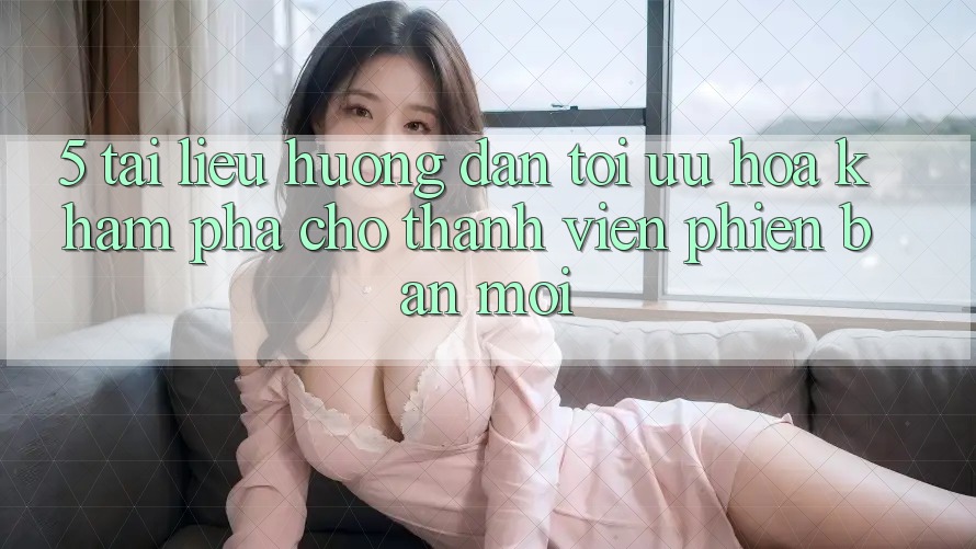 5. Tài liệu hướng dẫn Tối Ưu Hóa Khám phá Cho Thành Viên Phiên bản mới 5. Tài liệu hướng dẫn Tối Ưu Hóa Khám phá Cho Thành Viên Phiên bản mới