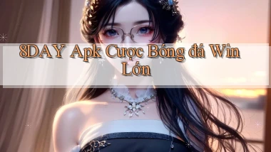 8day  apk cược bóng đá win lớn
