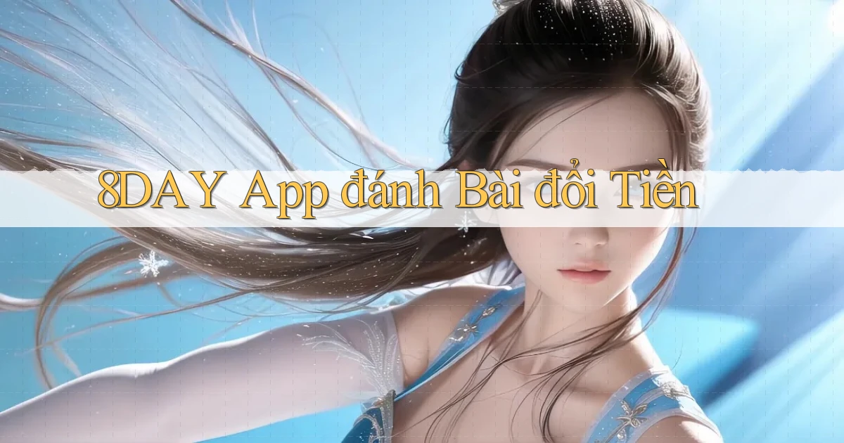 8day app đánh bài đổi tiền