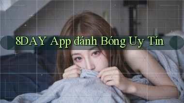 8day app đánh bóng uy tín
