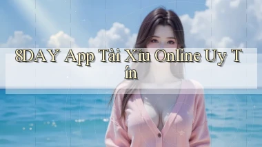 8day app tài xỉu online uy tín