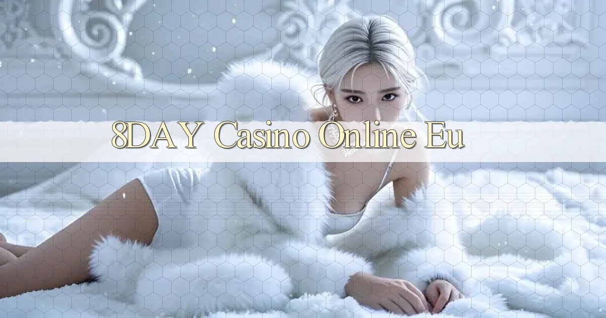 8day casino online eu