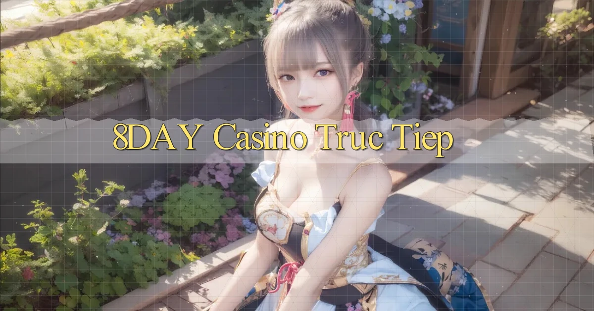 8day casino truc tiep