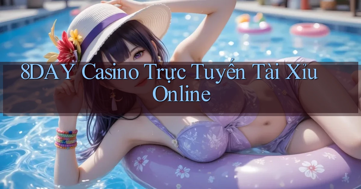 8day casino trực tuyến tài xỉu online