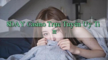 8day casino trực tuyến uy tín