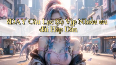 8day  câu lạc bộ vip nhiều ưu đãi hấp dẫn