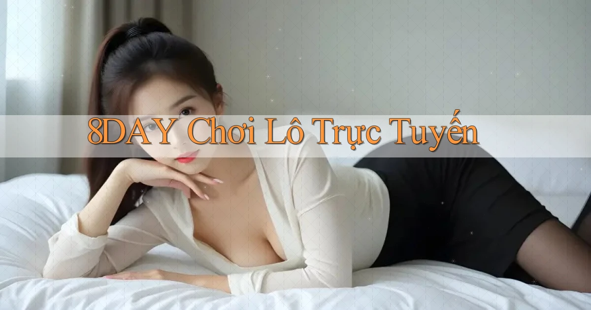 8day  chơi lô trực tuyến