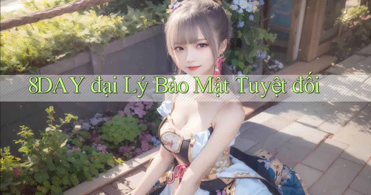 8day  đại lý bảo mật tuyệt đối