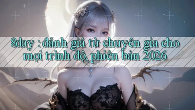 8day đánh giá từ chuyên gia cho mọi trình độ, phiên bản 2026