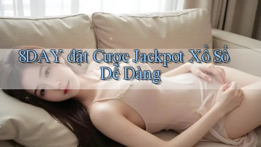 8day  đặt cược jackpot xổ số dễ dàng