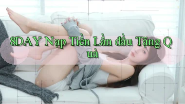 8day  nạp tiền lần đầu tặng quà