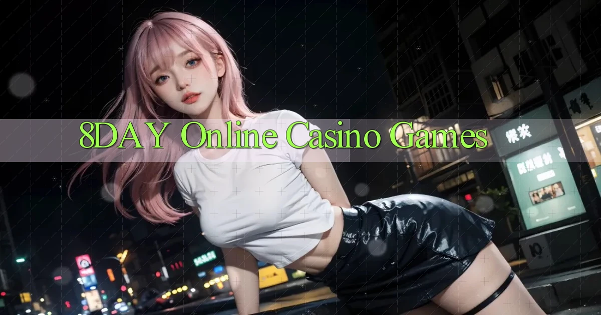 8day Online Casino Games