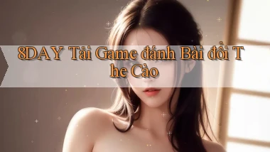 8day  tải game đánh bài đổi the cào