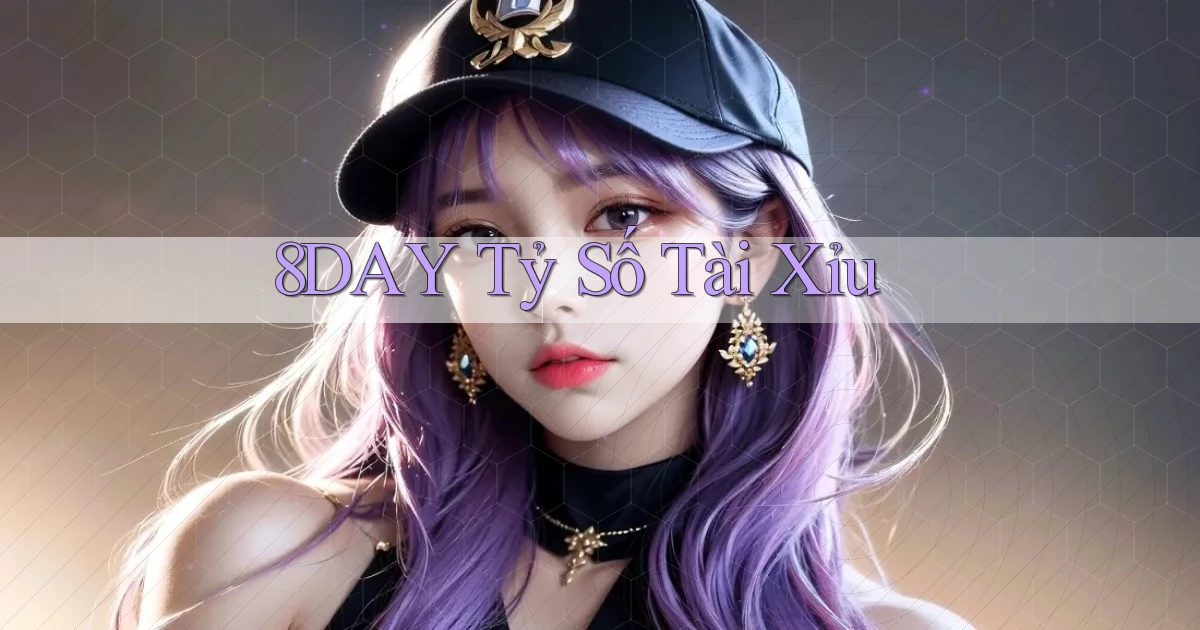 8day  tỷ số tài xỉu