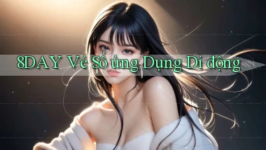 8day  vé số ứng dụng di động
