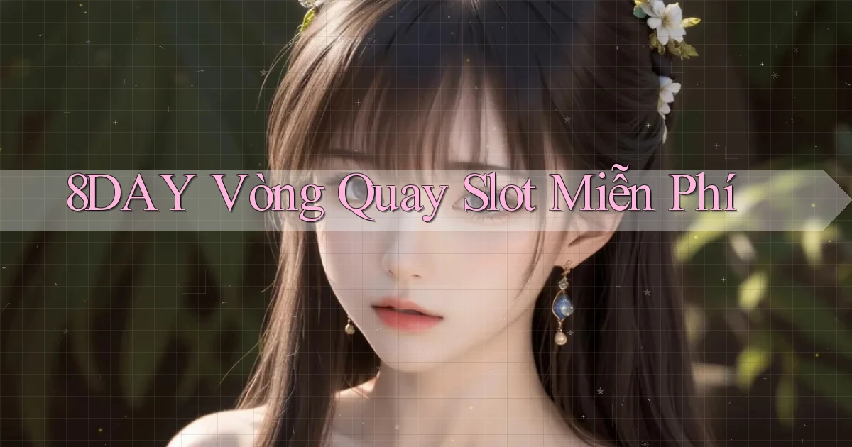 8day  vòng quay slot miễn phí