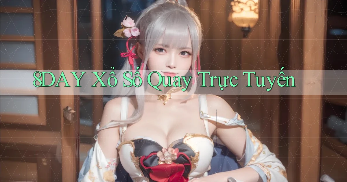 8day Xổ số quay trực tuyến