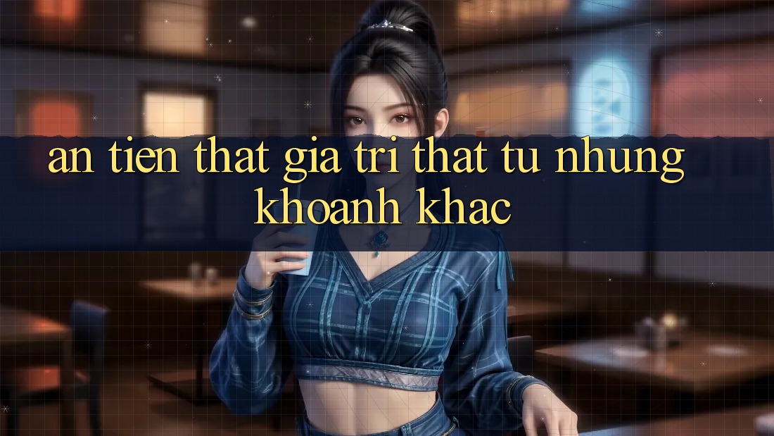 “Ăn Tiền Thật” - Giá Trị Thật Từ Những Khoảnh Khắc “Ăn Tiền Thật” - Giá Trị Thật Từ Những Khoảnh Khắc