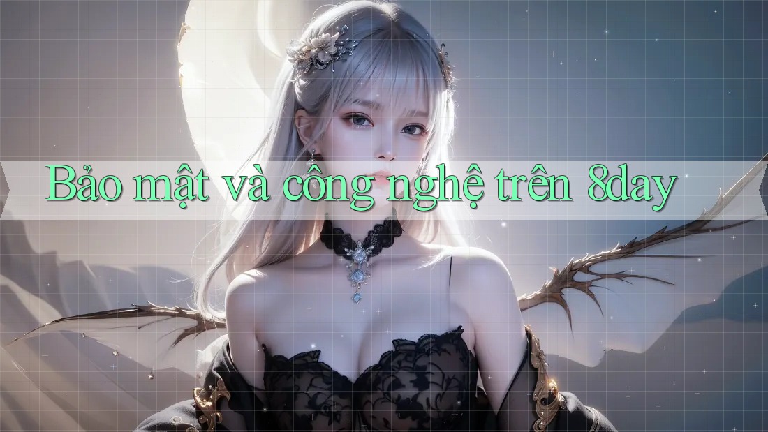 Bảo mật và công nghệ trên 8day