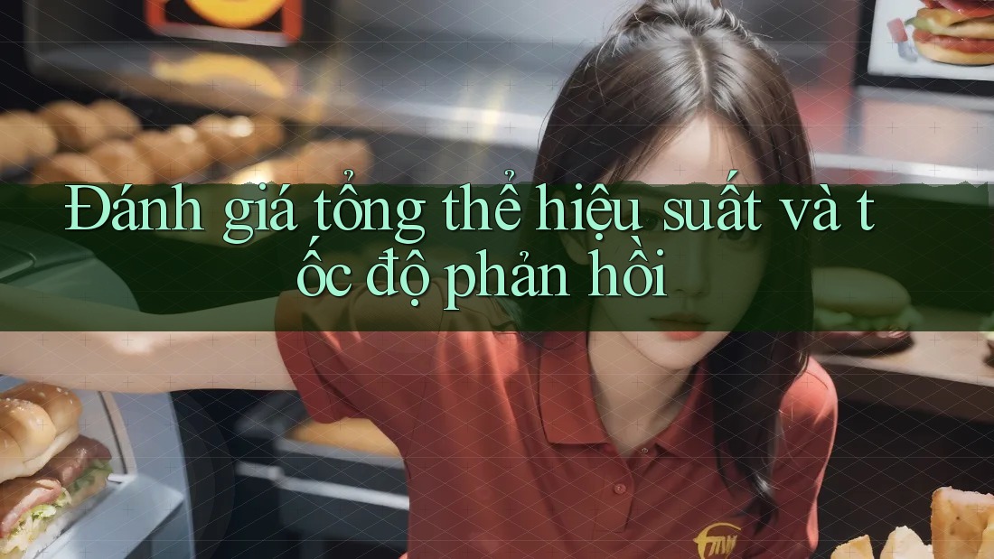 Đánh giá tổng thể: hiệu suất và tốc độ phản hồi