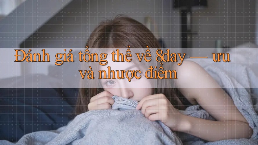 Đánh giá tổng thể về 8day — ưu và nhược điểm