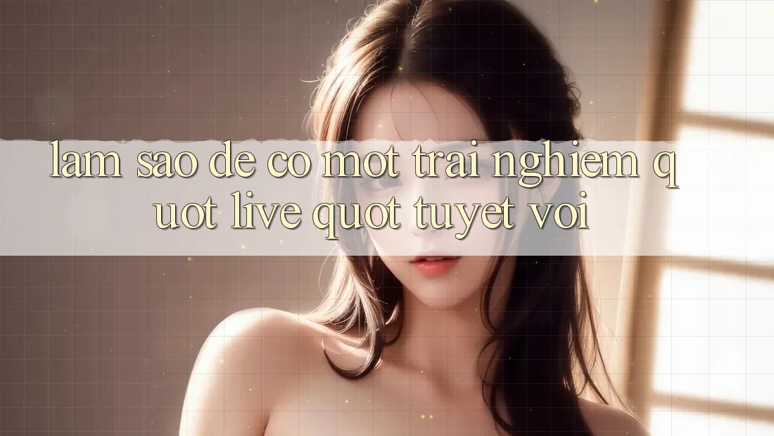 Làm Sao Để Có Một Trải Nghiệm " Live" Tuyệt Vời? Làm Sao Để Có Một Trải Nghiệm " Live" Tuyệt Vời?