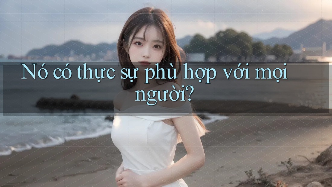 Nó có thực sự phù hợp với mọi người? Nó có thực sự phù hợp với mọi người?