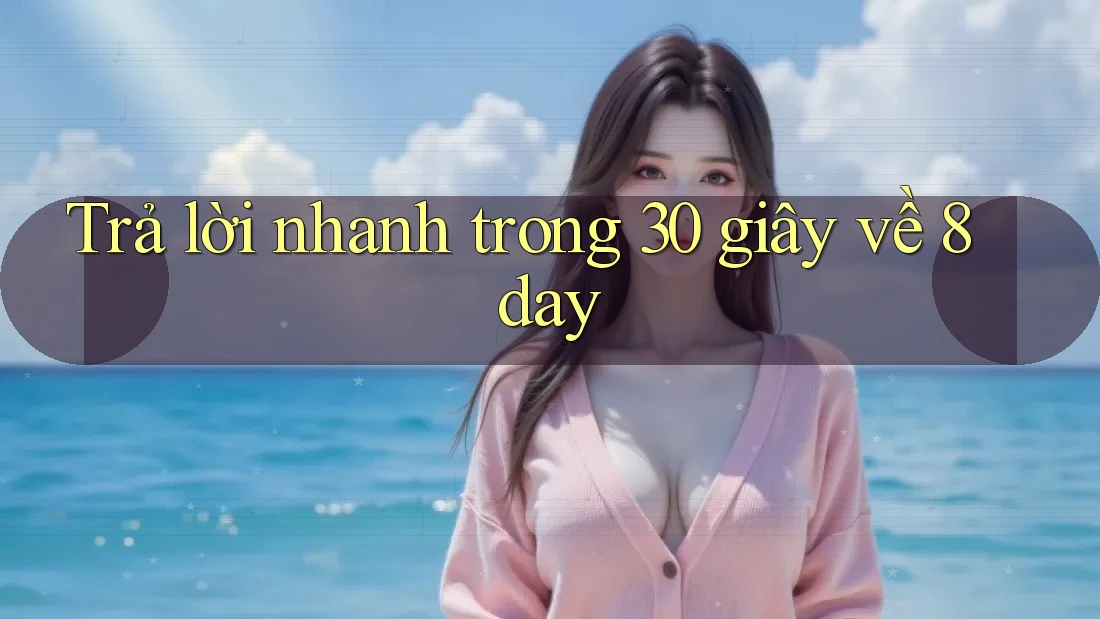 Trả lời nhanh trong 30 giây về 8day Trả lời nhanh trong 30 giây về 8day