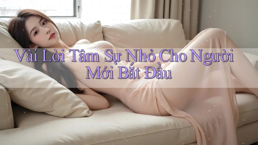 Vài Lời Tâm Sự Nhỏ Cho Người Mới Bắt Đầu